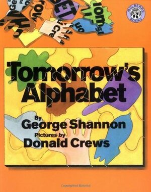 Tomorrow's Alphabet by George Shannon, Donald Crews