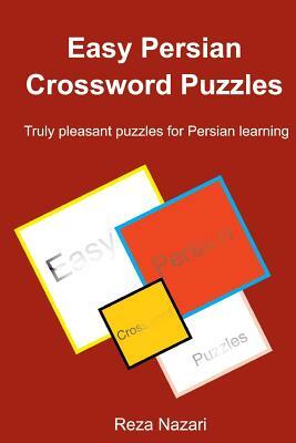 Easy Persian Crossword Puzzles: Truly pleasant puzzles for Persian learning by Reza Nazari