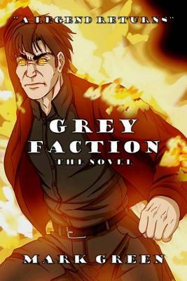 Grey Faction: A modern fantasy adventure by Mark John Green