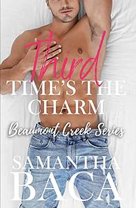 Third Time's The Charm by Samantha Baca