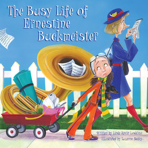 The Busy Life of Ernestine Buckmeister by Linda Ravin Lodding, Suzanne Beaky