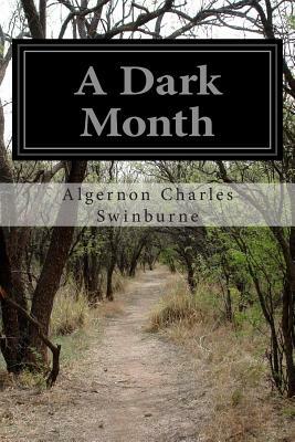 A Dark Month by Algernon Charles Swinburne