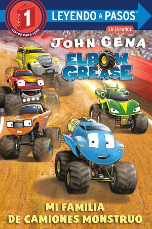 Mi familia de camiones monstruo (Elbow Grease) (My Monster Truck Family Spanish Edition) (LEYENDO A PASOS by Dave Aikins, John Cena