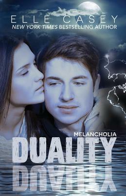 Duality (Book 1): Melancholia by Elle Casey