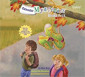Calendar Mysteries: Books 7-13: July Jitters; August Acrobat; September Sneakers; October Ogre; November Night; December Dog; New Year's Eve Thieves by Ron Roy