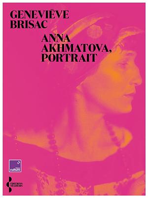 Anna Akhmatova, portrait by Geneviève Brisac