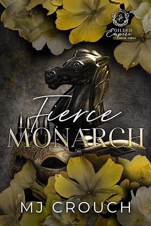 Fierce Monarch by MJ Crouch