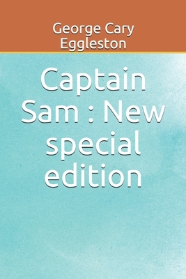 Captain Sam: New special edition by George Cary Eggleston