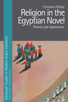 Religion in the Egyptian Novel by Christina Phillips