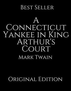 A Connecticut Yankee in King Arthur's Court: Vintage Classics ( Annotated ) By Mark Twain. by Mark Twain