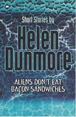 Aliens Don't Eat Bacon Sandwiches: Short Stories by Helen Dunmore