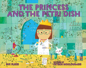 The Princess and the Petri Dish by Sue Fliess