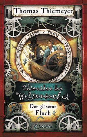 Der gläserne Fluch by Thomas Thiemeyer