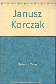 Janusz Korczak by Marek Jaworski, Stefan Wołoszyn