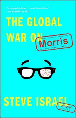 The Global War on Morris by Steve Israel