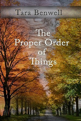 The Proper Order of Things by Tara Benwell