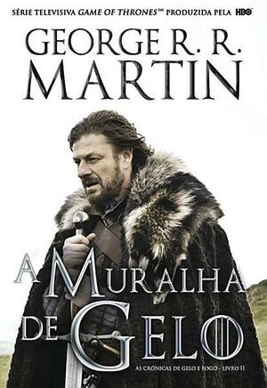 A Muralha de Gelo by George R.R. Martin