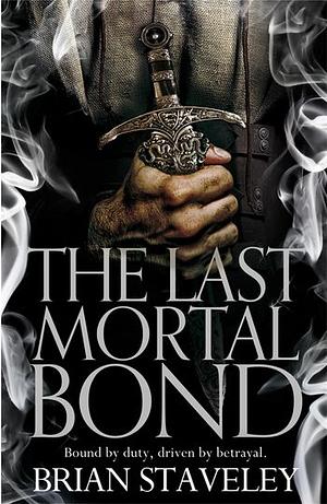 The Last Mortal Bond by Brian Staveley