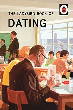 The Ladybird Book of Dating by Jason Hazeley, Joel Morris