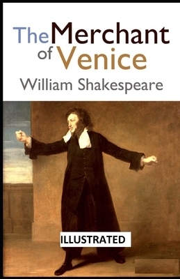 The Merchant of Venice ILLUSTRATED by William Shakespeare