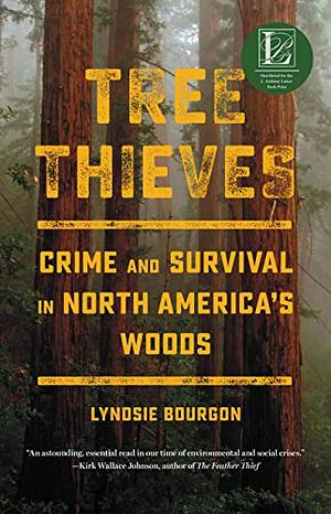 Tree Thieves: Crime and Survival in the Woods by Lyndsie Bourgon