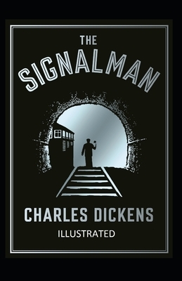 The Signal-Man Illustrated by Charles Dickens