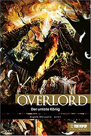 Overlord Light Novel 01: Der untote König by Kugane Maruyama