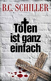 Töten ist ganz einfach by B.C. Schiller