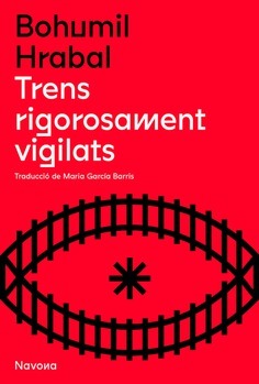TRENS RIGOROSAMENT VIGILATS by Bohumil Hrabal