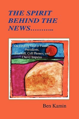 The Spirit Behind the News by Ben Kamin