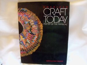 American Craft Today: Poetry of the Physical by Paul J. Smith