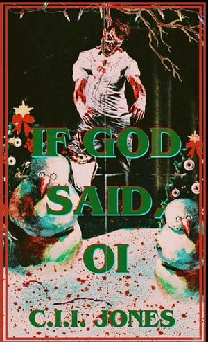 If God Said, Oi! by C.I.I. Jones