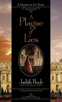 A Plague of Lies: A Charles de Luc Novel by Judith Rock