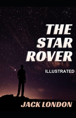 The Star Rover ILLUSTRATED by Jack London