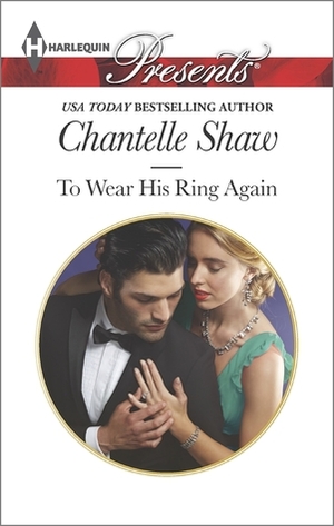 To Wear His Ring Again by Chantelle Shaw