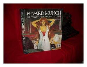 Edvard Munch: Paintings, Sketches and Studies by Arne Eggum, Edvard Munch