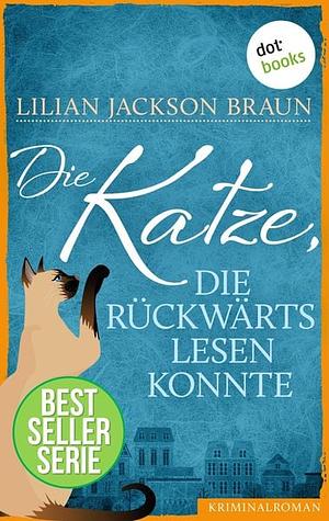 Die Katze, die rückwärts lesen konnte by Lilian Jackson Braun