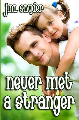 Never Met a Stranger by J. M. Snyder