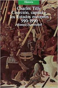 Coercion, capital, y los Estados europeos 990 - 1990 by Charles Tilly