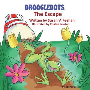 Droogledots - The Escape by Susan V. Feehan