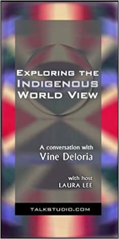 Exploring the Indigenous World View by Vine Deloria Jr., Laura Lee