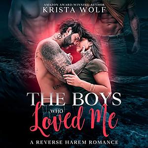 The Boys Who Loved Me by Krista Wolf