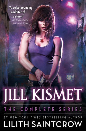 Jill Kismet: The Complete Series by Lilith Saintcrow