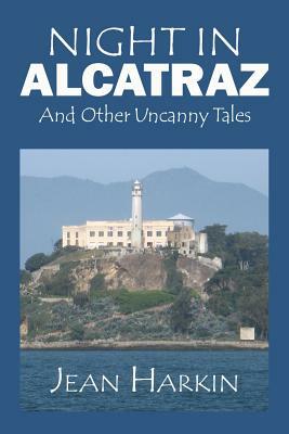 Night in Alcatraz: And Other Uncanny Tales by Jean Harkin
