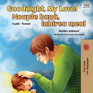 Goodnight, My Love! (English Romanian Bilingual Book) by Kidkiddos Books, Shelley Admont