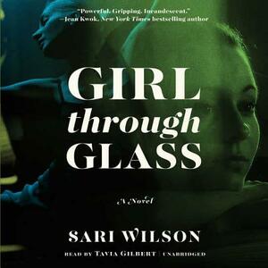 Girl Through Glass by Sari Wilson