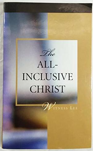 The All Inclusive Christ by Witness Lee