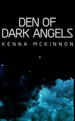 Den Of Dark Angels by Kenna McKinnon