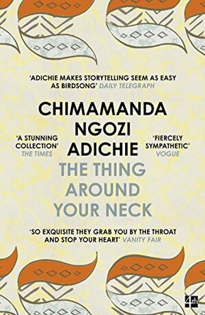 The Thing Around Your Neck by Chimamanda Ngozi Adichie