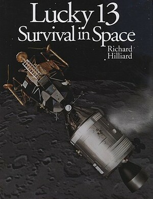 Lucky 13: Survival in Space by Richard Hilliard
